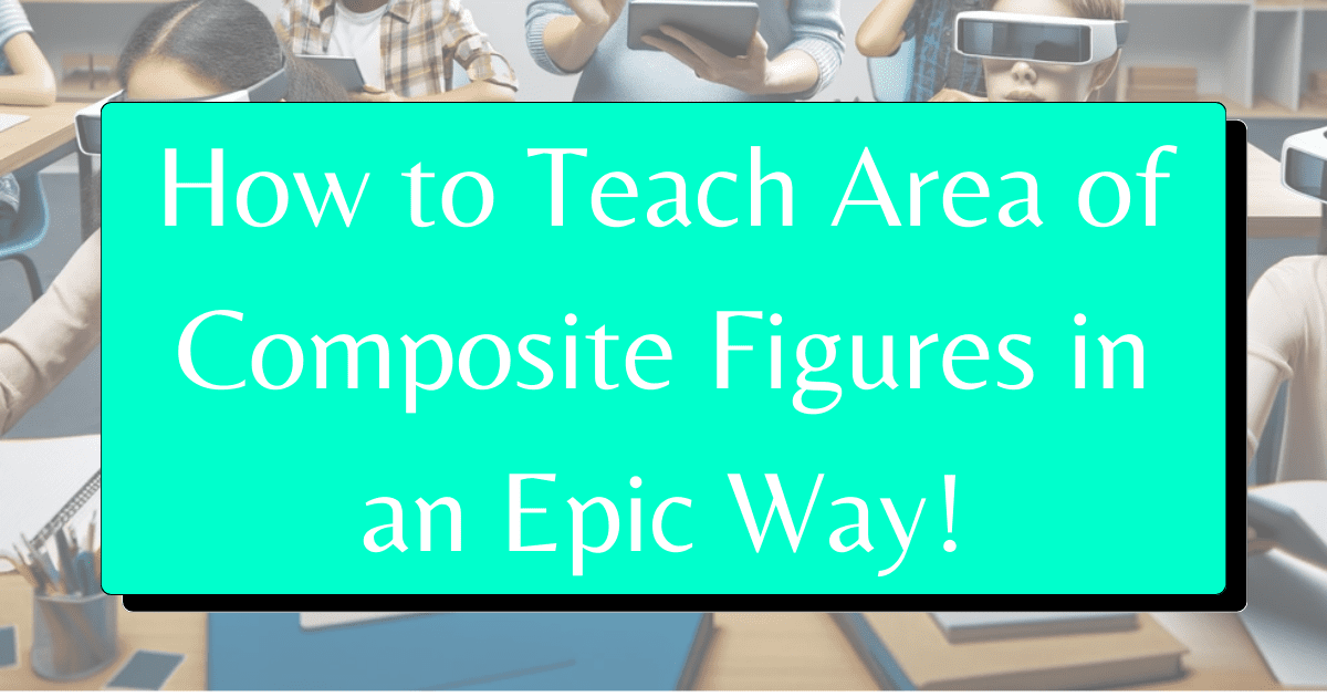 Area of composite figures teaching and lesson plan digital and printable activity