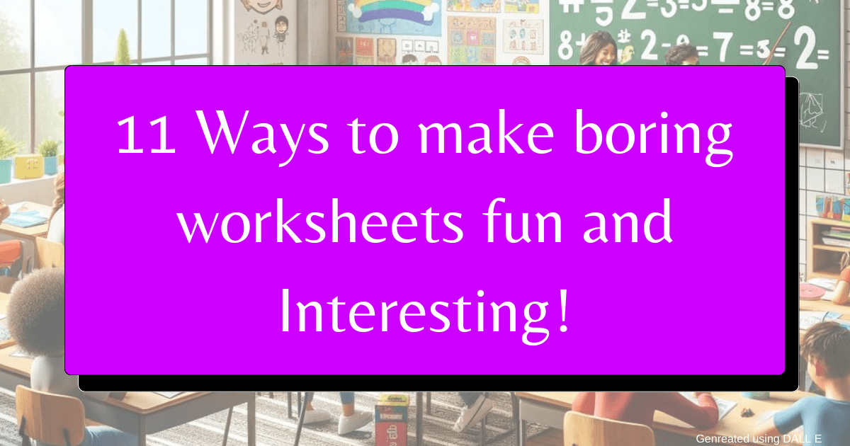 Ways to make worksheets fun and interesting for kids