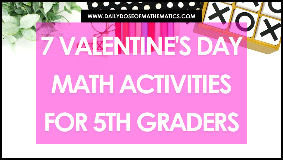 valentines Day 5th grade math activities for upper elementary kids