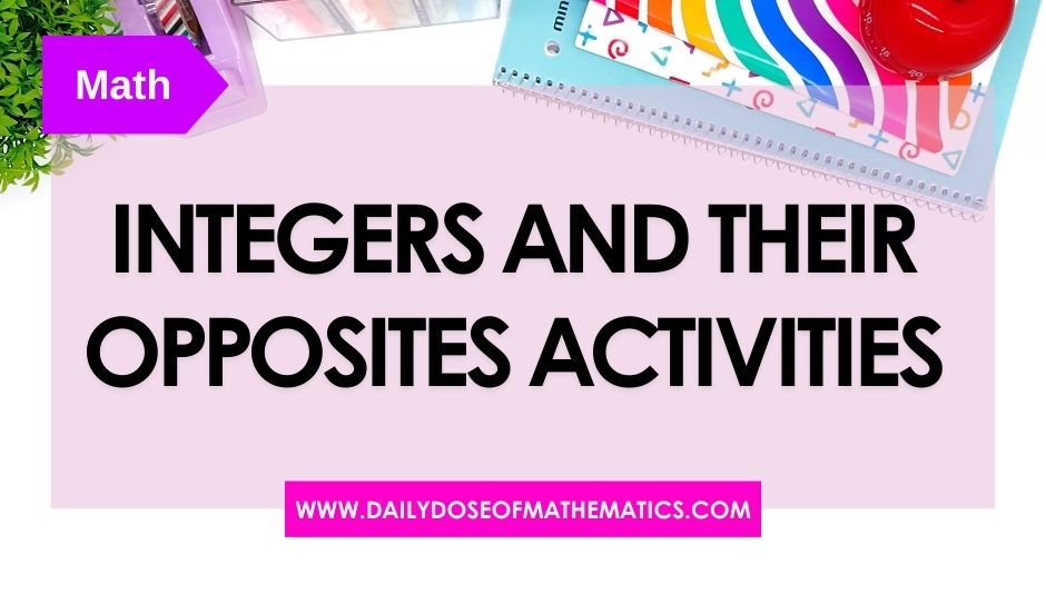 Integers and their Opposites Math Activities